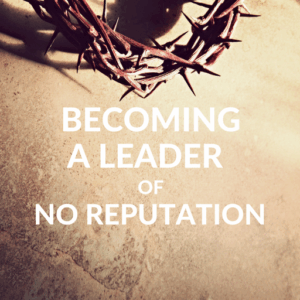 Becoming a Leader of No Reputation