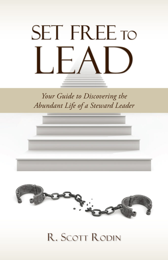 Set Free to Lead – Your Guide to Discovering the Abundant Life of a Steward Leader